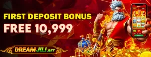 DREAMJILI - FIRST DEPOSIT BONUS FREE 10,999